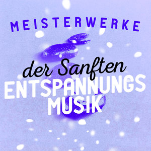 Meisterwerke der Sanften Entspannungsmusik