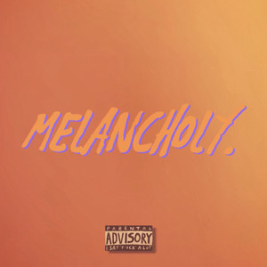 Melancholy (Explicit)