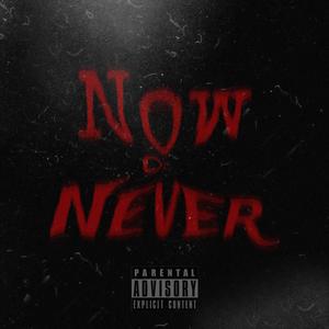 Now Or Never (Explicit)