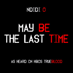 May Be the Last Time (From "True Blood")