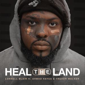 Heal the Land(feat. Ahmad Hayes & Trevor Walker)
