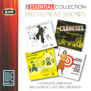 Broadway Shows: (Oklahoma! / Carousel / The King & I / Annie Get Your Gun) The Essential Collection (Digitally Remastered)