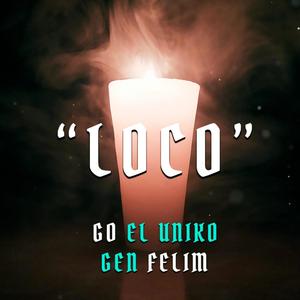 Loco(feat. Gen el Uniko) (Explicit)