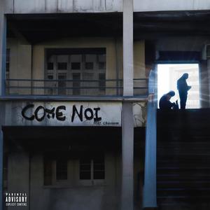 COME NOI (feat. XEM) [Explicit]