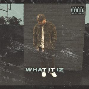 What It Iz (Explicit)