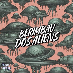 Berimbau dos Aliens (Explicit)