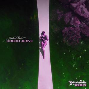 Dobro je sve (Groovetastic Remix)