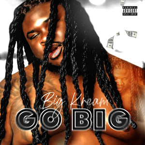 Go BiG (Explicit)