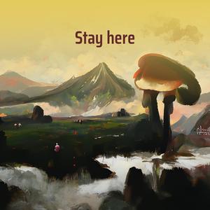 Stay here