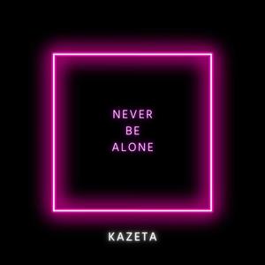 Never Be Alone