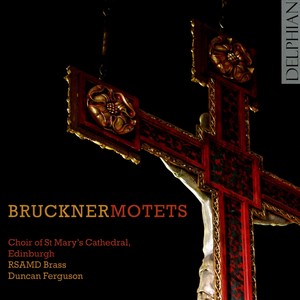 BRUCKNER, A.: Motets (St. Mary's Cathedral Choir, RSAMD Brass Orchestra, Ferguson)