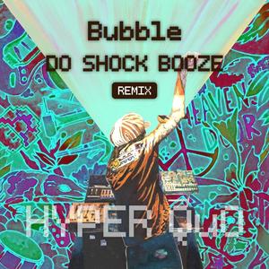 Bubble (DO SHOCK BOOZE Remix|Explicit)