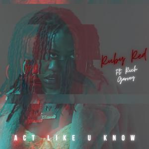 Act Like U Know (feat. Rich Garvey)