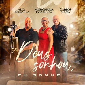 Se Deus Sonhou, Eu Sonhei (feat. Missionária Iara Souza & Alex Esperança)