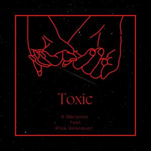 Toxic (feat. Alisa Velasquez) [Explicit]