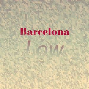 Barcelona Low