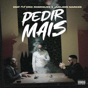 Pedir Mais (feat. Eric Rodrigues & Juelson Marcos) (Explicit)