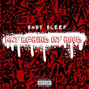 Kay Behind My Hood (Explicit)