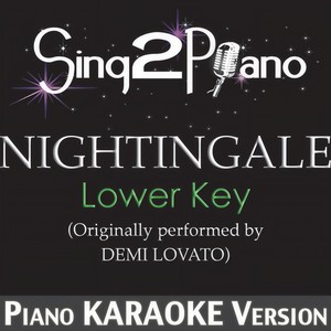 Nightingale (Lower Key) [Originally Performed By Demi Lovato] (Piano Karaoke Version)