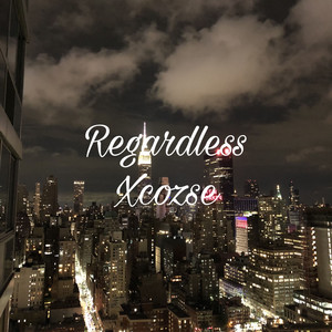 Regardless (Explicit)