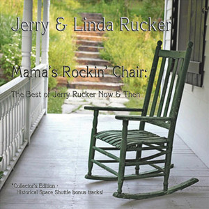 Mama's Rockin' Chair : The Best of Jerry Rucker Now & Then