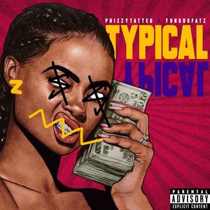 Typical Typical (feat. YungOGFatz) [Explicit]