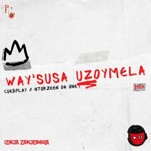 Way'susa Uzoymela (feat. NtokZeen Da One, Intrudertheking, SirVince & BennySA)