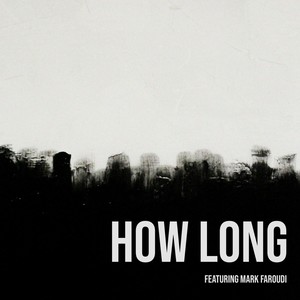 How Long (feat. Mark Faroudi)