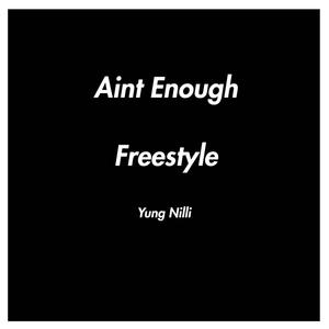 Ain't Enough Freestyle (Explicit)