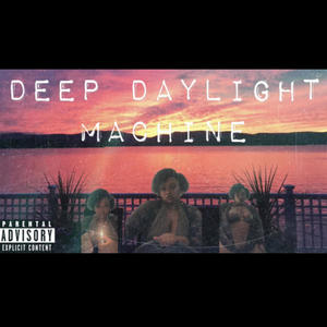 Deep Daylight Machine (Explicit)