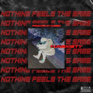 Nothing Feels The Same (Explicit)