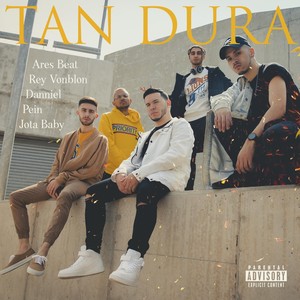 Tan Dura (Explicit)