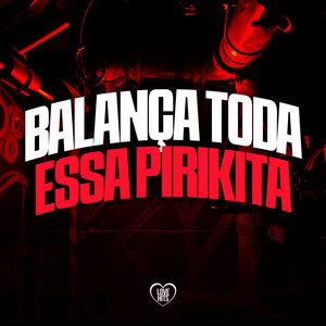 Balança Toda Essa Pirikita (Explicit)