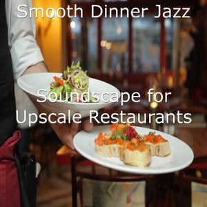 Soundscape for Upscale Restaurants