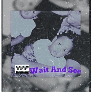 Wait And See (Explicit)