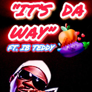 ITS DA WAY (feat. IB Teddy) [Explicit]