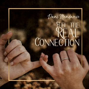 Feel the Real Connection