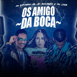 Os Amigo da Boca (Brega Funk) [Explicit]