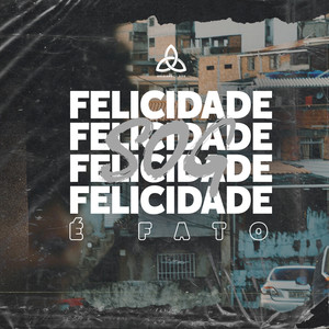 Felicidade É Fato (Explicit)