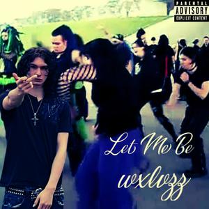 Let Me Be (Explicit)