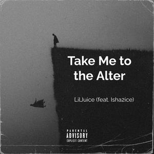 Take Me to the Alter (feat. Isha2ice)