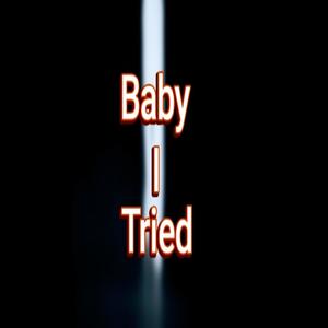 Baby I Tried