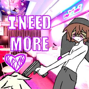 i need more (Explicit)