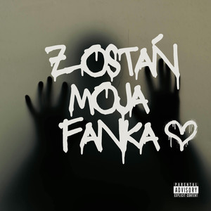 ZOSTAŃ MOJĄ FANKĄ (Explicit)