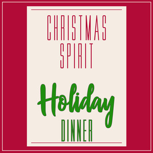 Christmas Spirit Holiday Dinner