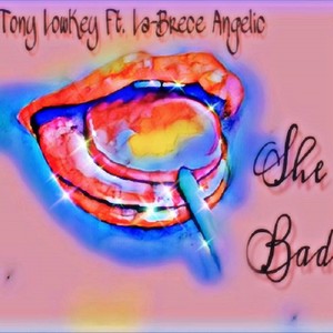 She Bad (feat. La-Brece Angelic) [Explicit]