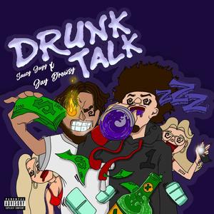 DRUNK TALK (feat. Saucy Jayy) (Explicit)