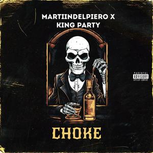 CHOKE (feat. KING PARTY & MARTIINDELPIERO) [Explicit]