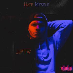 Hate Myself (Explicit)