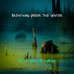 Breathing Under The Water